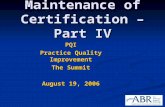 Maintenance of Certification – Part IV PQI Practice Quality Improvement The Summit August 19, 2006.
