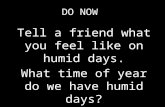 DO NOW Tell a friend what you feel like on humid days. What time of year do we have humid days?