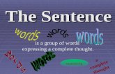 The Sentence is a group of words expressing a complete thought. expressing a complete thought.