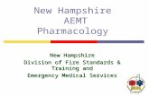 New Hampshire AEMT Pharmacology New Hampshire Division of Fire Standards & Training and Emergency Medical Services.
