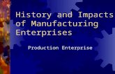 History and Impacts of Manufacturing Enterprises Production Enterprise.