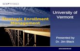 Welcome  Strategic Enrollment Management University of Vermont Presented by Dr. Jim Black.