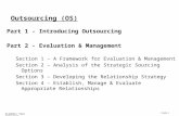 Slide 1 Academic Year 2007/2008 Outsourcing (OS) Part 1 - Introducing Outsourcing Part 2 - Evaluation & Management Section 1 – A Framework for Evaluation.