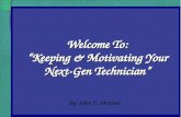 Welcome To: “Keeping & Motivating Your Next-Gen Technician” By John C. Mrazek.