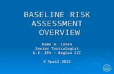 BASELINE RISK ASSESSMENT OVERVIEW Dawn A. Ioven Senior Toxicologist U.S. EPA – Region III 4 April 2012.