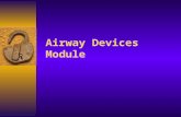 Airway Devices Module. August 2002 Kansas Airway Supplement Kansas BEMS EMS Educator Task Force2 Airway Devices  This section is intended for additional.
