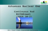 Arkansas Nuclear One Continuous Rod Withdrawal (SOER 10-2) 2011 Power Plant Simulation Conference.