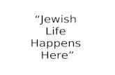 “Jewish Life Happens Here”. It all starts here…