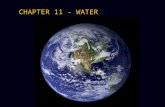 CHAPTER 11 - WATER. Goals for Chapter 11… Describe where Earth’s water resources are located. Describe where Earth’s water resources are located. How.