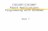 CSE2207/CSE3007 Rapid Applications Programming with Windows Week 7.
