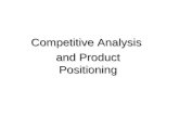 Competitive Analysis and Product Positioning. Competitors u Direct competitors u Indirect competitors u Local competitors u Cross-over competitors.