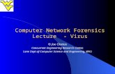Computer Network Forensics Lecture - Virus © Joe Cleetus Concurrent Engineering Research Center, Lane Dept of Computer Science and Engineering, WVU.