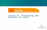 Lesson 17: Formatting the Contents of Cells. 2 Learning Objectives After studying this lesson, you will be able to:  Format worksheets using a variety.