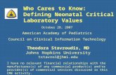 Who Cares to Know: Defining Neonatal Critical Laboratory Values Theodora Stavroudis, MD Johns Hopkins University tstavro1@jhmi.edu October 28, 2007 American.