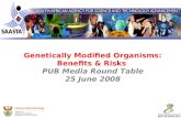 South African Agency for Science and Technology Advancement Genetically Modified Organisms: Benefits & Risks PUB Media Round Table 25 June 2008.