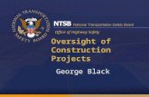 Office of Highway Safety Oversight of Construction Projects George Black.