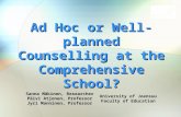 Ad Hoc or Well-planned Counselling at the Comprehensive School? Sanna Mäkinen, Researcher Päivi Atjonen, Professor Jyri Manninen, Professor University.