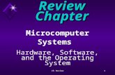 Ch Review1 Review Chapter Microcomputer Systems Hardware, Software, and the Operating System.
