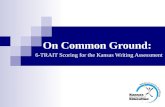 On Common Ground: 6-TRAIT Scoring for the Kansas Writing Assessment.