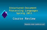 Structured-Document Processing Languages Spring 2011 Course Review Repetitio mater studiorum est!