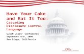 Have Your Cake and Eat It Too: Cascading Disclosure Control Language GJXDM Users’ Conference September 6-8, 2006 San Diego, California.