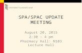 SPA/SPAC UPDATE MEETING August 20, 2015 2:30 – 4 pm Pharmacy Hall: N103 Lecture Hall.