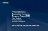 Teleconference Innovation Networks: Progress Report 2006 Navi Radjou Vice President Forrester Research July 12, 2006. Call in at 12:55 p.m. Eastern Time.