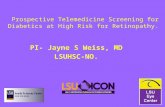 Prospective Telemedicine Screening for Diabetics at High Risk for Retinopathy. PI- Jayne S Weiss, MD LSUHSC-NO.