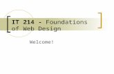 IT 214 - Foundations of Web Design Welcome!. Welcome to Unit 6! Using CSS in Dreamweaver Readings: Read Adobe Dreamweaver CS5 Classroom in a Book (CIAB)