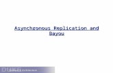 Asynchronous Replication and Bayou. Asynchronous Replication client B Idea: build available/scalable information services with read-any-write-any replication.