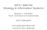 MP3 / MM740 Strategy & Information Systems Module 1: Fall 2001 Tech. Overview & Fundamentals John Gallaugher john.gallaugher@bc.edu gallaugh.