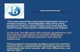 IB Educational Philosophy IBO is motivated by a mission to create a better world through education. “The International Baccalaureate Organization aims.