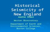Historical Seismicity of New England Justin Starr Weston Observatory Department of Earth and Environmental Sciences, Boston College.