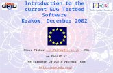 Introduction to the current EDG Testbed Software Krak ó w, December 2002 Steve Fisher s.m.fisher@rl.ac.uk – RALs.m.fisher@rl.ac.uk on behalf of The European.