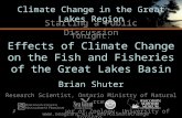 Tonight: Effects of Climate Change on the Fish and Fisheries of the Great Lakes Basin Brian Shuter Research Scientist, Ontario Ministry of Natural Resources.