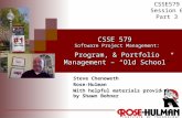 CSSE 579 Software Project Management: Program, & Portfolio Management – “Old School” Steve Chenoweth Rose-Hulman With helpful materials provided by Shawn.