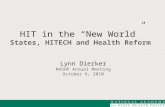 HIT in the “New World” States, HITECH and Health Reform Lynn Dierker NASHP Annual Meeting October 6, 2010.