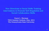 New Directions in Social Skills Training Interventions to Promote Self-Regulation and Social Collaboration Skills 1 Karen L. Bierman TIES Summer Institute,