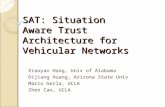 SAT: Situation Aware Trust Architecture for Vehicular Networks Xiaoyan Hong, Univ of Alabama Dijiang Huang, Arizona State Univ Mario Gerla, UCLA Zhen Cao,
