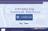 Introducing Scottish Politics May 2006. Why did you choose to study in Scotland?