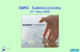 SWMI Submissions 21 st May 2008. SWMI Submissions The Water Matters booklet was published on the 22 nd June 2007 and there was a consultation period of.