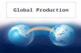 Global Production. JiJun Xia & Yaching Chang 2 Effects of Globalization Fragmenting activities in all stages of production. Performing activities in different.