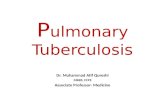 P ulmonary Tuberculosis Dr. Muhammad Atif Qureshi MBBS, FCPS Associate Professor- Medicine.