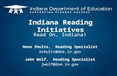 Read On, Indiana! Anna Shults, Reading Specialist ashults@doe.in.gov John Wolf, Reading Specialist jwolf@doe.in.gov Indiana Reading Initiatives.