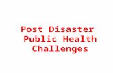 Post Disaster Public Health Challenges. Learning Objective  To discuss the major post disaster public health challenges and their preventive strategies.