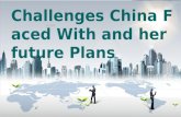 Challenges China Faced With and her future Plans.