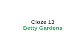 Cloze 13 Betty Gardens. Betty loves her _ _ _ _ _ _ gardens. Betty loves her f _ _ _ _ _ gardens. Betty loves her flower gardens. She _ _ _ _ _ songs