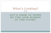 LET’S LOOK AT SOME OF THE NEW WORDS IN THE STORY. What’s Cooking?