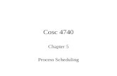 Cosc 4740 Chapter 5 Process Scheduling. CPU Scheduling Short-term Scheduler –Selects a process from the ready queue when current process releases the.
