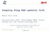 Sep 29 – Oct 3, 2009 LCWA 09 Linear Collider Workshop of the Americas Sept 29 – Oct 4, 2009 Damping Ring R&D updates SLAC Mauro Pivi SLAC Allison Fero.